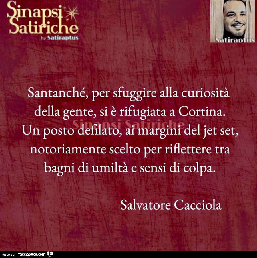 Santanché, per sfuggire alla curiosità della gente, si è rifugiata a cortina. Un posto defilato, ai margini del jet set, notoriamente scelto per riflettere tra bagni di umiltà e sensi di colpa