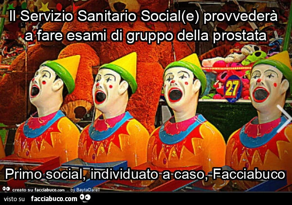 Il Servizio Sanitario Social(e) provvederà a fare esami di gruppo della prostata primo social, individuato a caso, facciabuco