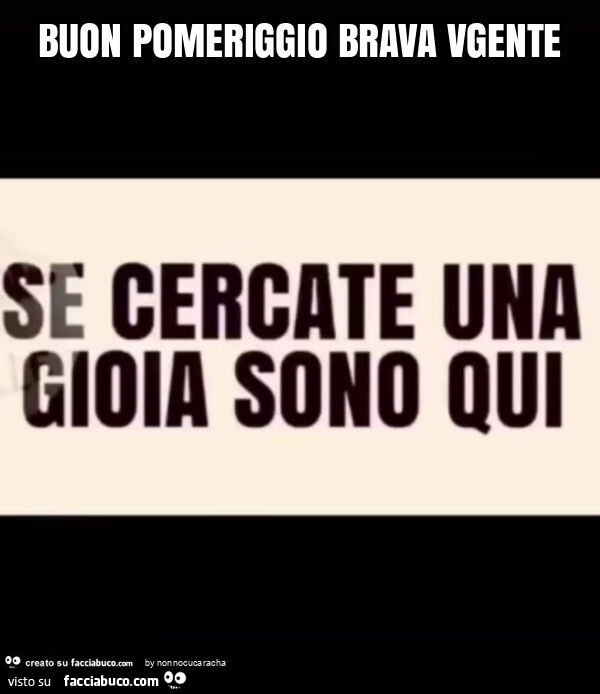 Buon pomeriggio brava vgente