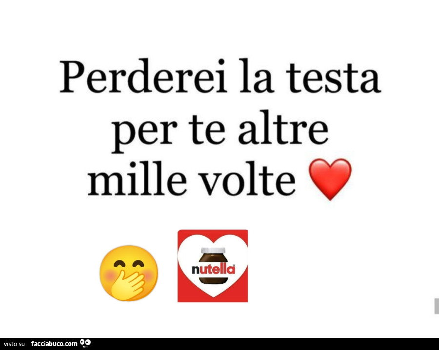 Perderei la testa per te altre mille volte nutella