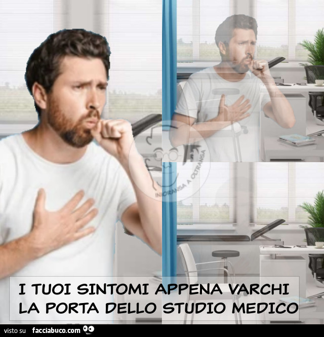 I tuoi sintomi appena varchi la porta dello studio medico