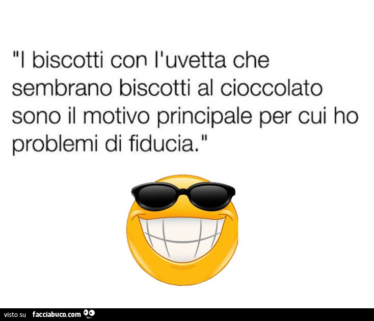 I biscotti con l'uvetta che sembrano biscotti al cioccolato sono il motivo principale per cui ho problemi di fiducia