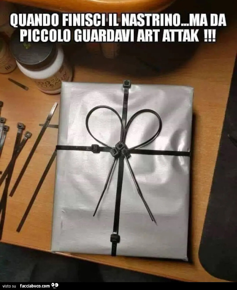 Quando finisci il nastrino ma da piccolo guardavi art attak regalo