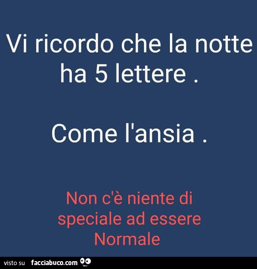 Vi ricordo che la notte ha 5 lettere. Come l'ansia