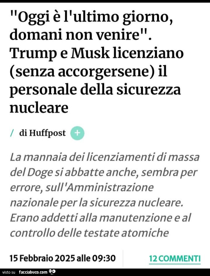 Oggi è l'ultimo giorno, domani non venire. Trump e musk licenziano senza accorgersene il personale della sicurezza nucleare