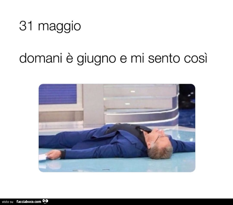 31 maggio domani è giugno e mi sento così