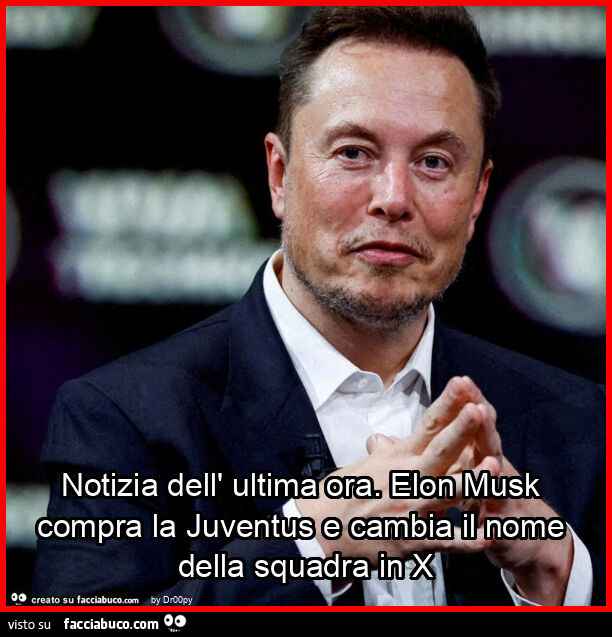 Notizia dell' ultima ora. Elon musk compra la juventus e cambia il nome della squadra in x