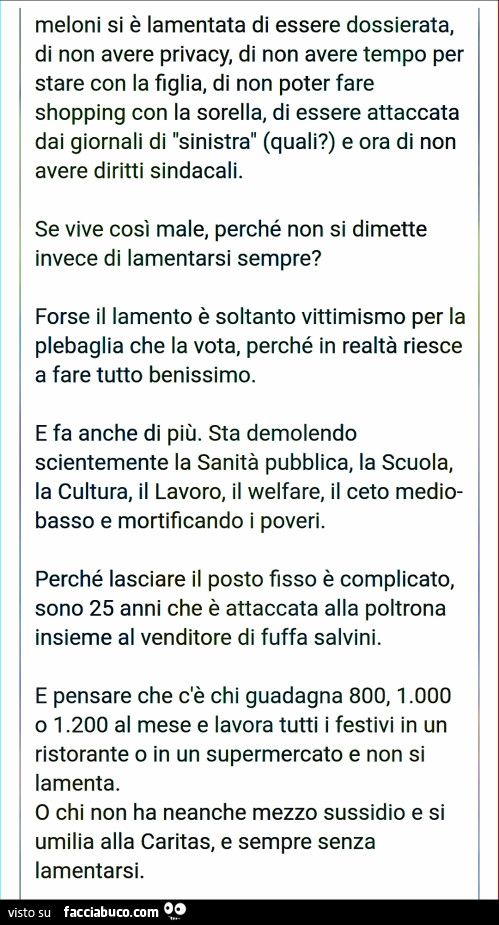 Meloni si è lamentata di essere dossierata, di non avere privacy, di non avere tempo per stare con la figlia, di non poter fare shopping con la sorella, di essere attaccata dai giornali di sinistra