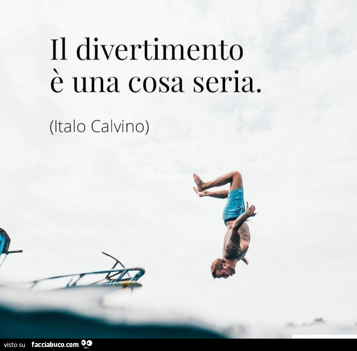 Il divertimento è una cosa seria. Italo Calvino