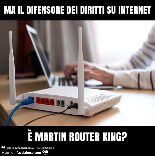 Ma il difensore dei diritti su internet È martin router king?