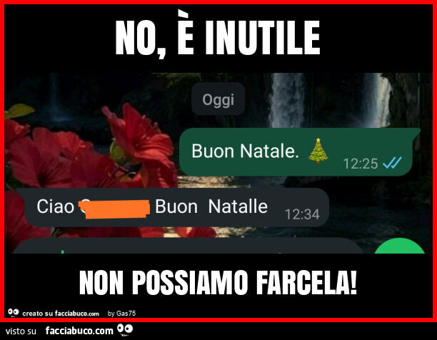 No, è inutile non possiamo farcela