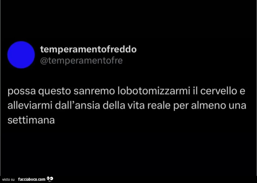 Possa questo Sanremo lobotizzarmi il cervello e alleviare dall'ansia della vita reale per almeno una settimana