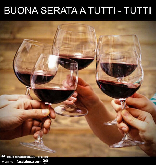 Buona serata a tutti - tutti