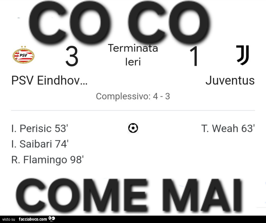 Co co come mai. PSV 3 Juve 1