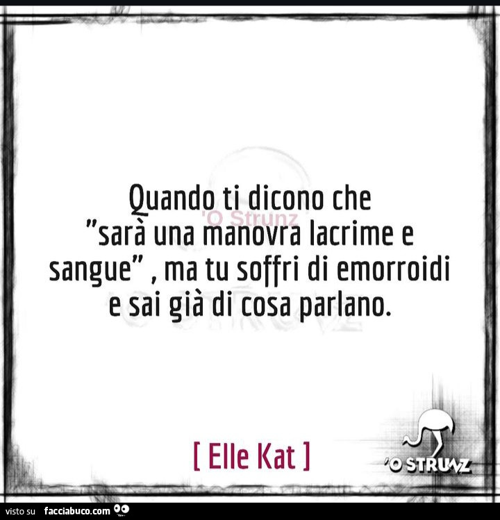 Quando ti dicono che sarà una manovra lacrime e sangue, ma tu soffri di emorroidi e sai già di cosa parlano