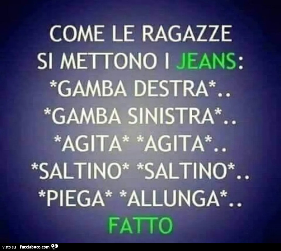 Come le ragazze si mettono i jeans gamba destra sinistra agita saltino piega allunga fatto