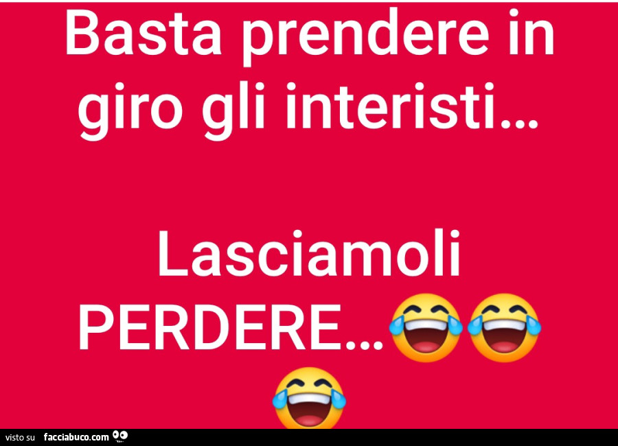 Basta prendere in giro gli interisti… lasciamoli perdere…
