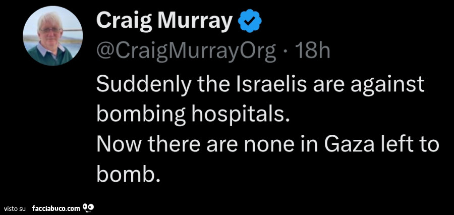 Suddenly the israelis are against bombing hospitals. Now there are none in gaza left to bomb