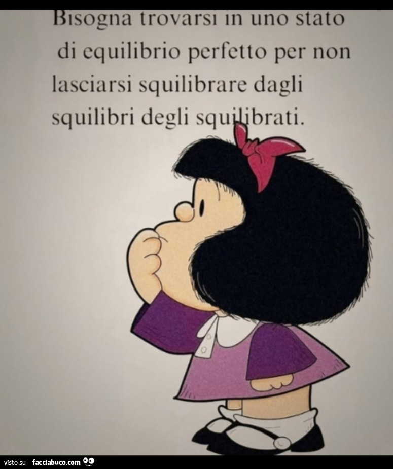 Difficile restare equilibrati in un mondo si squilibrati