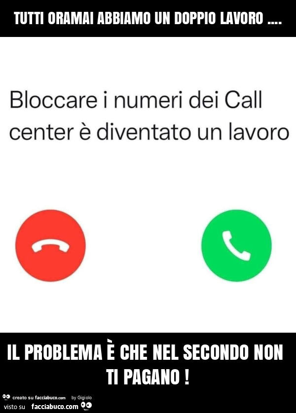 Tutti oramai abbiamo un doppio lavoro… il problema è che nel secondo non ti pagano