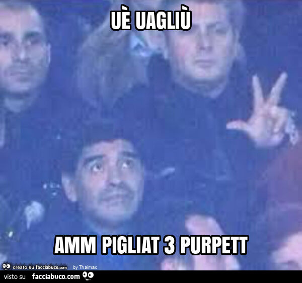 Uè uagliù amm pigliat 3 purpett