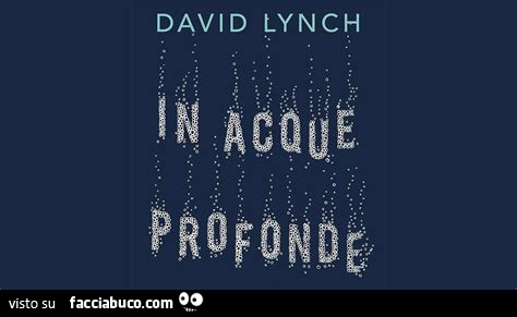 David Lynch in acque profonde