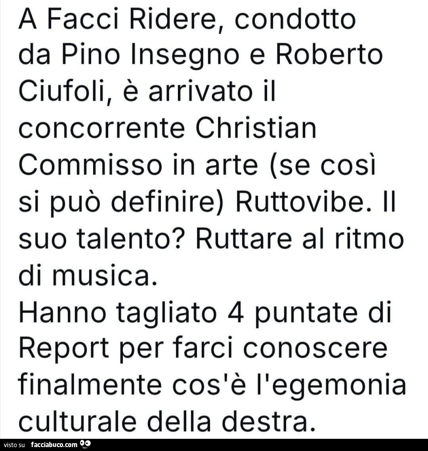 A facci ridere, condotto da pino insegno e roberto ciufoli, è arrivato il concorrente christian commisso in arte ruttovibe