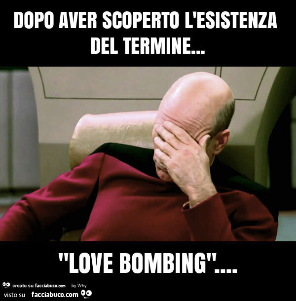 Dopo aver scoperto l'esistenza del termine… "love bombing"