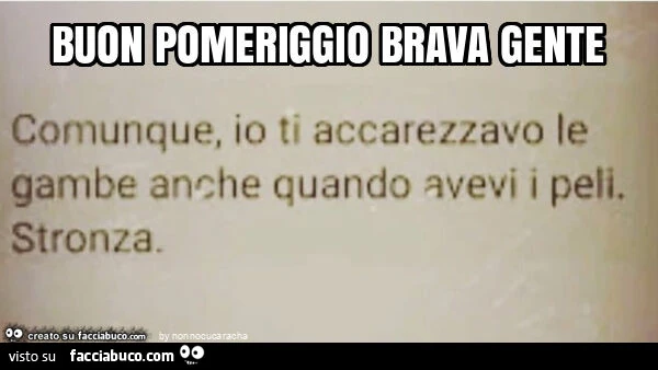 Buon pomeriggio brava gente