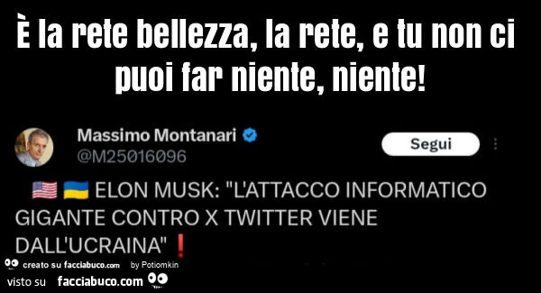 ร la rete bellezza, la rete, e tu non ci puoi far niente, niente