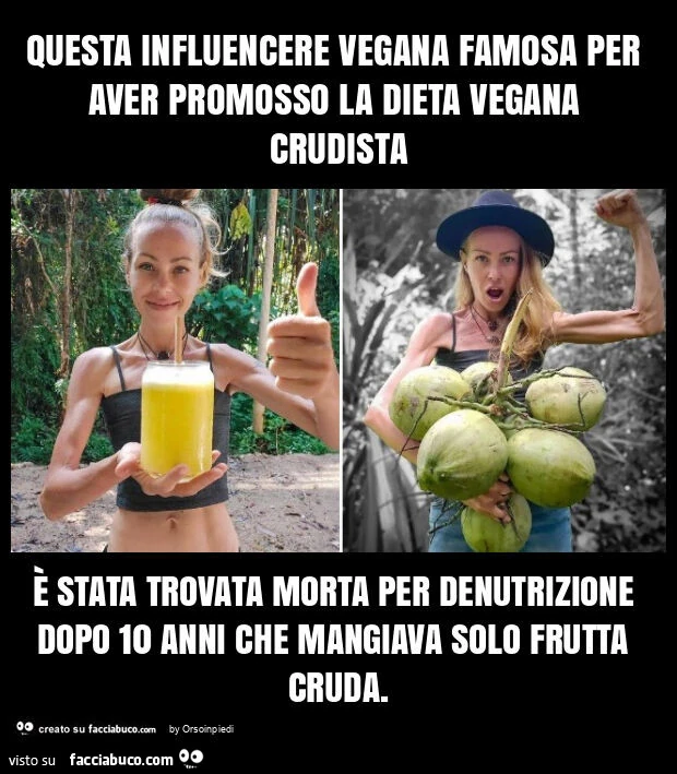 Questa influencere vegana famosa per aver promosso la dieta vegana crudista è stata trovata morta per denutrizione dopo 10 anni che mangiava solo frutta cruda