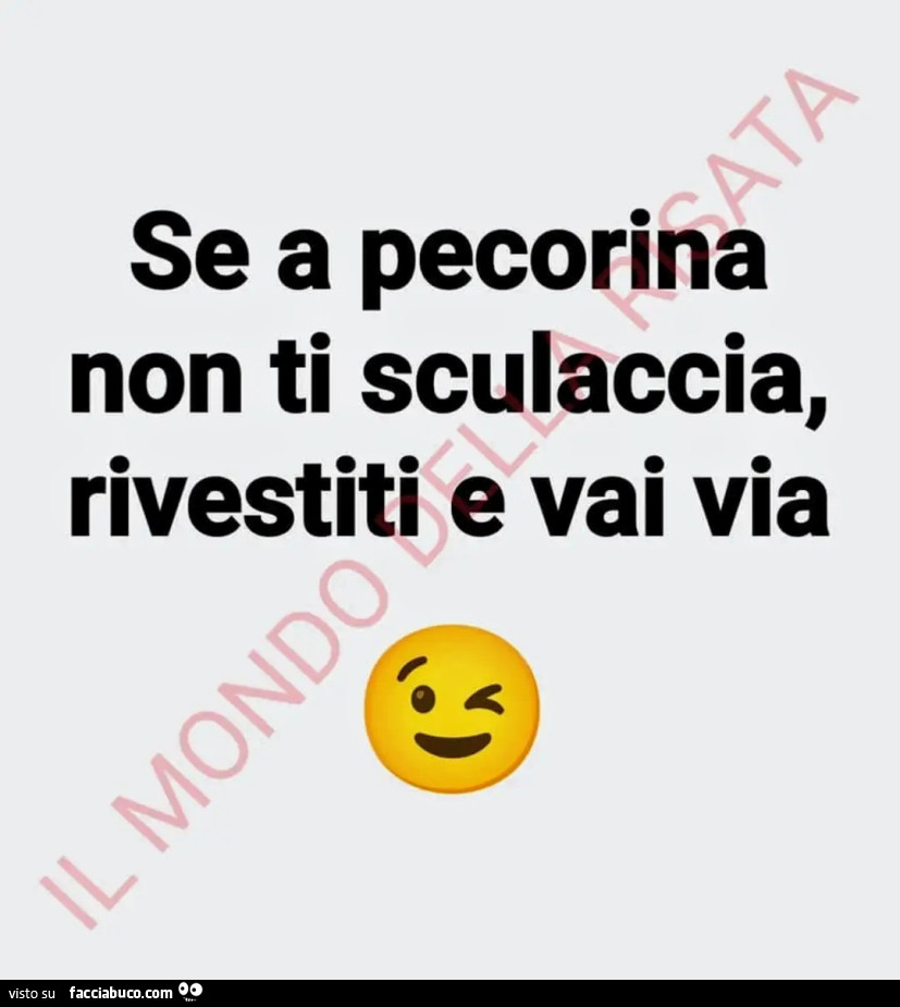 Se a pecorina non ti sculaccia, rivestiti e vai via