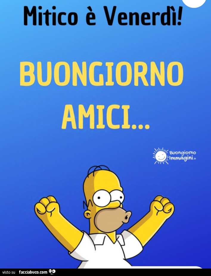 Mitico è venerdì! Buongiorno amici