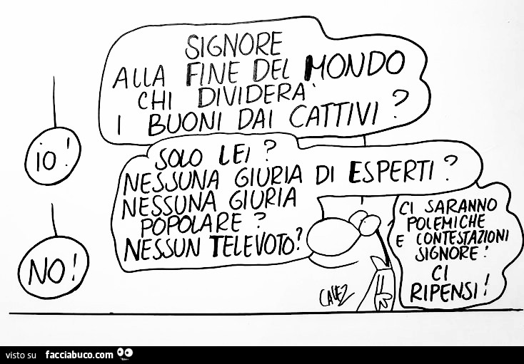 Cavez. Signore, alla fine del mondo chi dividerà i buoni dai cattivi?