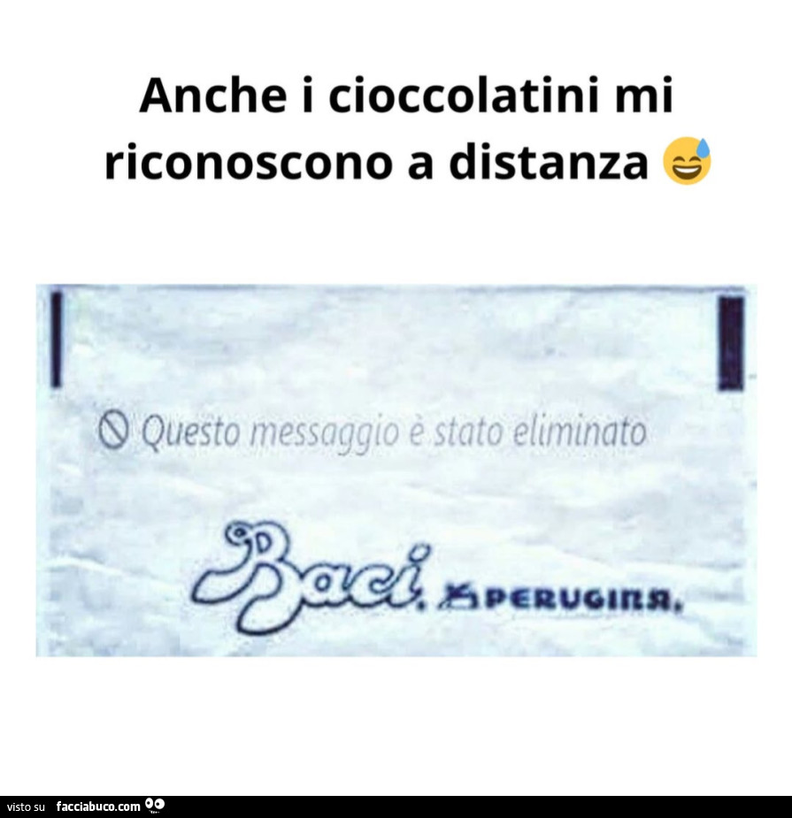 Anche i cioccolatini mi riconoscono a distanza. Questo messaggio e stato eliminato