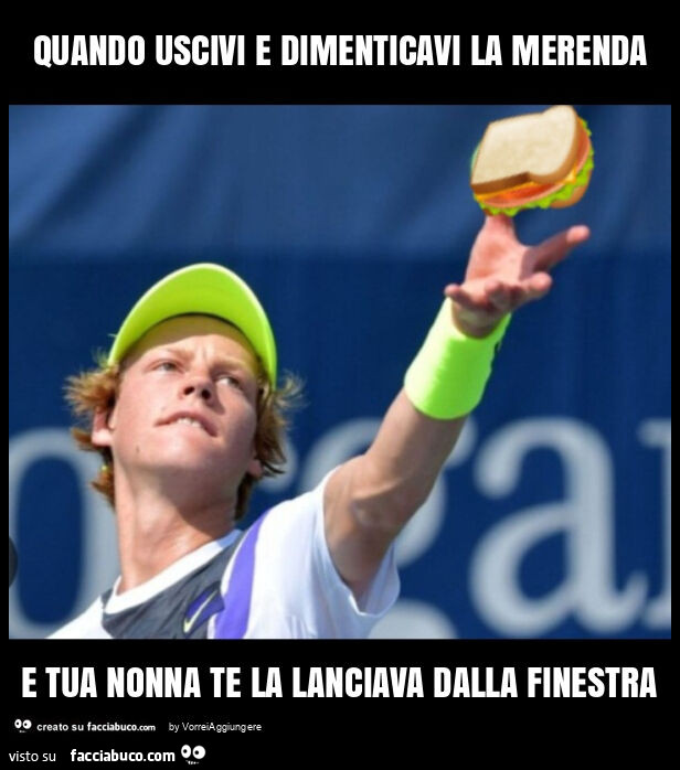 Quando uscivi e dimenticavi la merenda e tua nonna te la lanciava dalla finestra