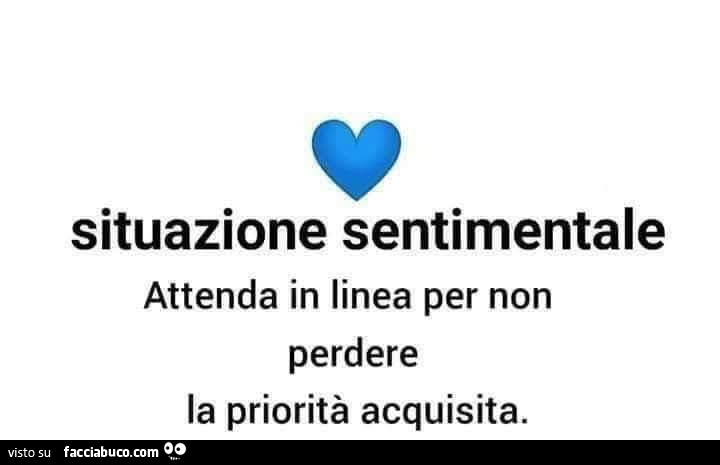 Situazione sentimentale attenda in linea per non perdere la priorità acquisita