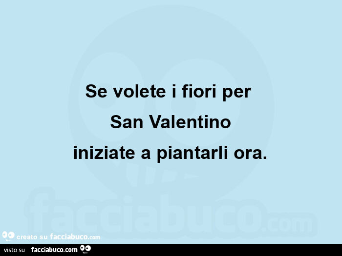 Se volete i fiori per  san valentino iniziate a piantarli ora