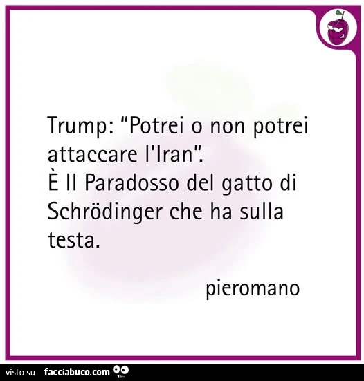 Trump: potrei o non potrei attaccare l'iran. È Il paradosso del gatto di schrôdinger che ha sulla testa