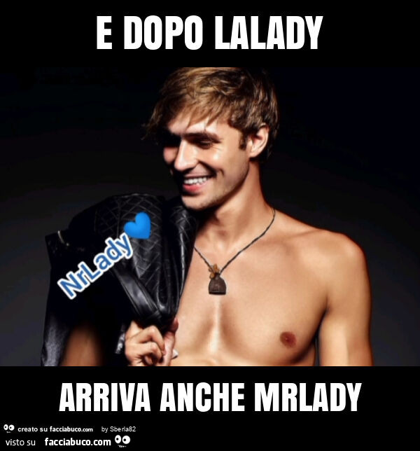 E dopo lalady arriva anche mrlady