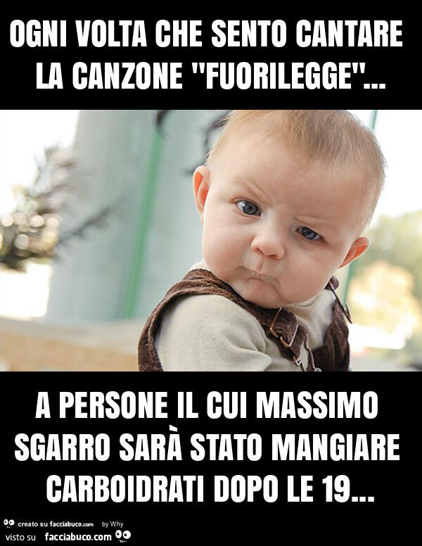 Ogni volta che sento cantare la canzone "fuorilegge"… a persone il cui massimo sgarro sarà stato mangiare carboidrati dopo le 19