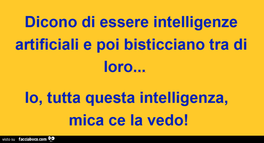 Dicono di essere intelligenze artificiali e poi bisticciano tra di loro… io, tutta questa intelligenza, mica ce la vedo