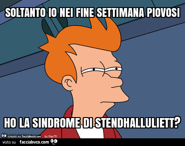 Soltanto io nei fine settimana piovosi ho la sindrome di stendhalluliett?