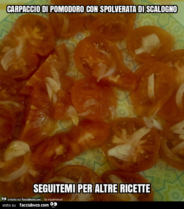 Carpaccio di pomodoro con spolverata di scalogno seguitemi per altre ricette