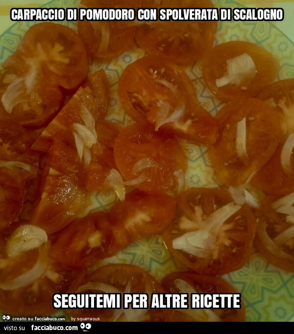 Carpaccio di pomodoro con spolverata di scalogno seguitemi per altre ricette