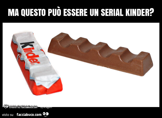 Ma questo può essere un serial kinder?