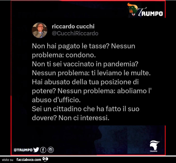 Non hai pagato le tasse? Nessun problema: condono. Non ti sei vaccinato in pandemia? Nessun problema: ti leviamo le multe. Hai abusato della tua posizione di potere? Nessun problema: aboliamo l' abuso d'ufficio. Sei un cittadino che ha fatto il 