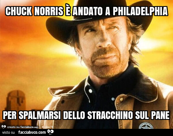 Chuck norris è andato a philadelphia per spalmarsi dello stracchino sul pane