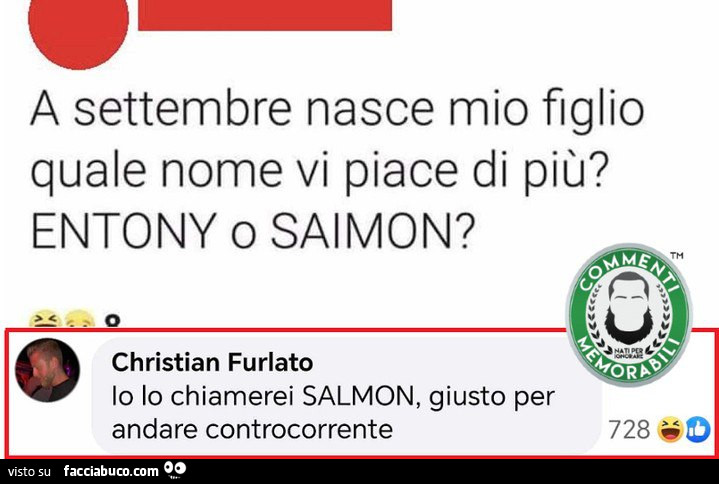 A settembre nasce mio figlio quale nome vi piace di più? Entony o Saimon? Io lo chiamerei salmon, giusto per andare controcorrente