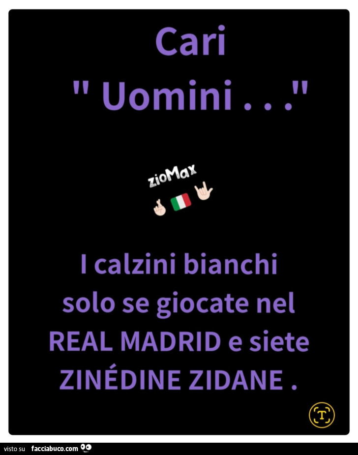 Cari uomini. I calzini bianchi solo se giocate nel real madrid e siete zinédine zidane